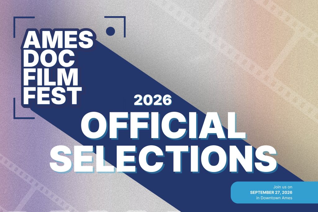 Ames Doc Film Festival Official Selections Announcement